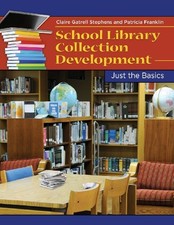 SCHOOL LIBRARY COLLECTION DEVELOPMENT: JUST THE BASICS By Claire Gatrell Mint
