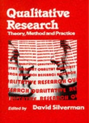 Qualitative Research: Theory, Method and Practice,David Silverma