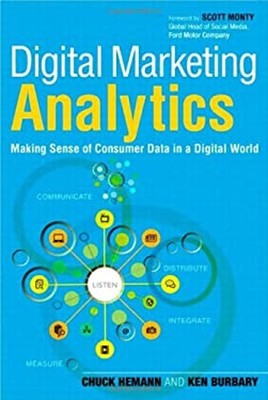 Digital Marketing Analytics : Making Sense of Consumer Data in a