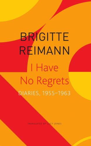 I Have No Regrets : Diaries, 19551963 by Brigitte Reimann (2023, Trade ...