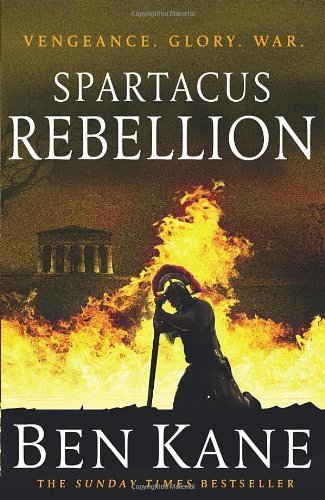Spartacus: Rebellion: (Spartacus 2) By Ben Kane. 9781848092341