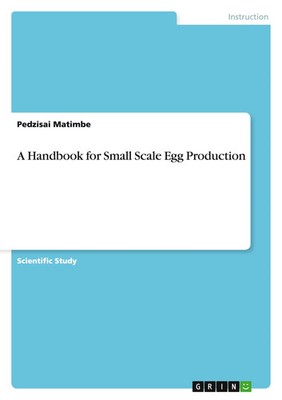 A Handbook for Small Scale Egg Production Pedzisai Matimbe Taschenbuch 28 S.