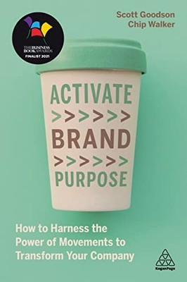 Activate Brand Purpose: How to Harness..., Walker, Chip