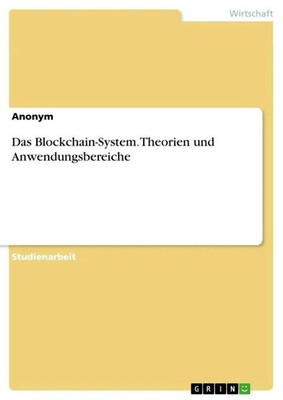 Anonymous | Das Blockchain-System. Theorien und Anwendungsbereiche | Taschenbuch