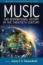 Music and International History in the Twentieth Century: 7 (New)