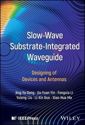 Slow-Wave Substrate-Integrated Waveguide by Jing-Ya Deng, Jia... - 9781394314188