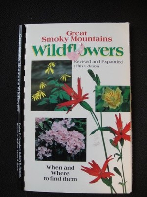 GREAT SMOKY MOUNTAINS WILDFLOWERS: WHEN & WHERE TO FIND By Carlos C. Campbell