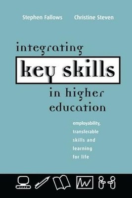 Integrating Key Skills in Higher Education: Employability, Transferable Skills a
