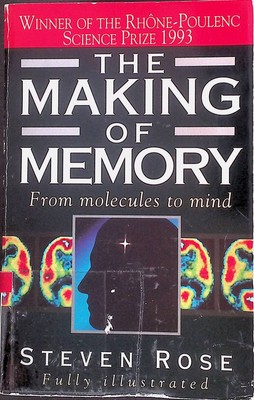 The Making of Memory: From Molecules to Mind Rose, Steven: