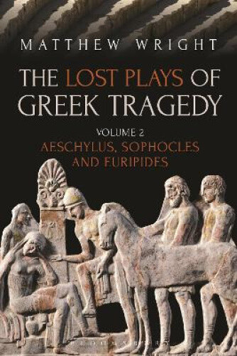 Thumbnail - The Lost Plays Of Greek Tragedy (volume 2): Aeschylus, Sophocles And