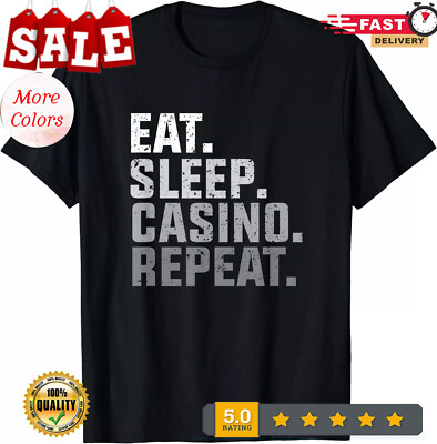 2025/Eat Sleep Casino Repeat The Gambling Gift Funny Unisex T-Shirt