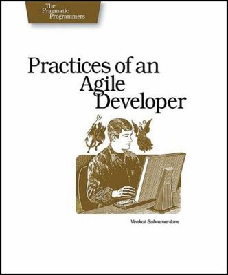 Practices of an Agile Developer : Working in the Real World Perfe