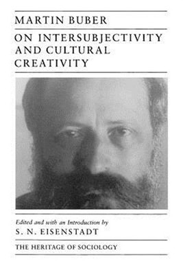 On Intersubjectivity and Cultural Creativity, Paperback by Buber, Martin; Eis...