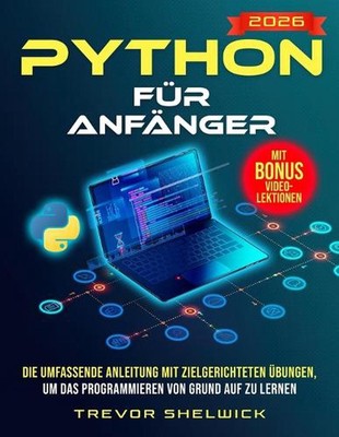 Python fr Anfnger: Die umfassende Anleitung mit zielgerichteten ?bungen, um das 