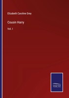 Elizabeth Caroline Grey | Cousin Harry | Taschenbuch | Englisch (2023) | Vol. I