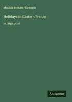 Matilda Betham-Edwards | Holidays In Eastern France | Buch | Englisch (2025)