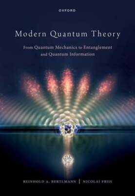 Modern Quantum Theory: From Quantum Mechanics to Entanglement and Quantum: New