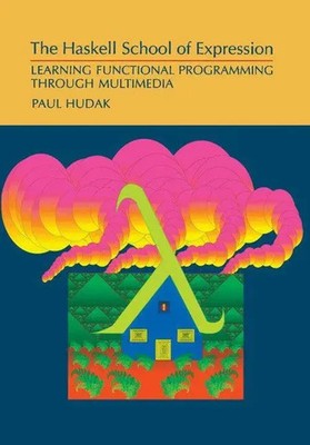 Paul Hudak (u. a.) | The Haskell School of Expression | Taschenbuch | Englisch