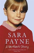 Sara Payne: A Mothers Story - Paperback By Payne, Sara - GOOD
