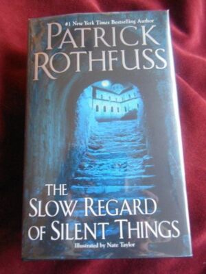 Patrick Rothfuss - THE SLOW REGARD OF SILENT THINGS - 1st/1st