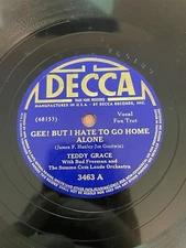 Decca 3463 - 78rpm Record - Teddy Grace (But I Hate To Go Home Alone / Sing)