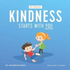 Kindness Starts With You - At School - Paperback By Stagg, Jacquelyn - VERY GOOD