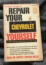 Repair Your Chevrolet Yourself by Robert Grant 1962 The complete guide for all