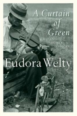 A Curtain of Green: And Other Stories by Eudora Welty: New