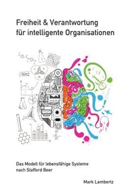 Freiheit Und Verantwortung Fur Intelligente Organisationen by Lambertz, Mark,...