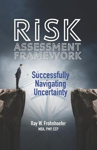 Ray W Frohnhoefer Risk Assessment Framework (Tascabile)