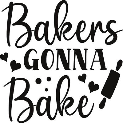 Bakers Gonna Bake Love Küche Zuhause Essen Vinyl Aufkleber Sticker für Auto/Fenster/Wand