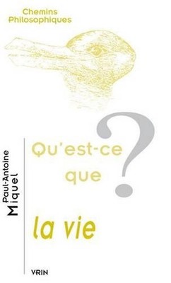Qu'est-CE Que La Vie? by Paul-Antoine Miquel (French) Paperback Book