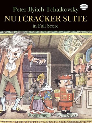 Nutcracker Suite | In Full Score | Pyotr Ilyich Tchaikovsky | Dover Full Scores