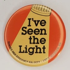 Vintage "I've Seen the Light" Sunnex Halogen Lights Pinback Button