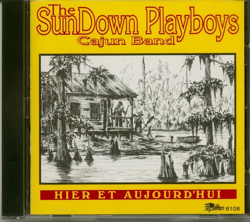 Sun Down Cajun Playboys Band - Hier Et Aujourd'Hui (CD) - Cajun/Zydeco/Swamp Pop