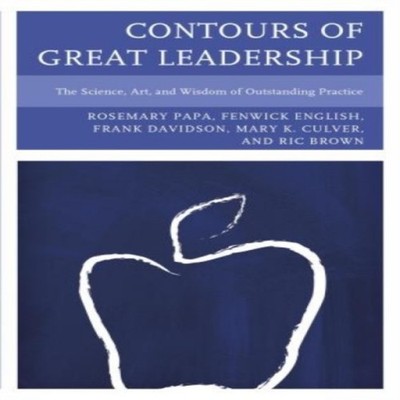 Contours of Great Leadership The Science Art and Wisdom of Outsta