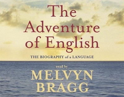 The Adventure Of English: The Biography of a Language - Bragg, Melvyn CD 68VG