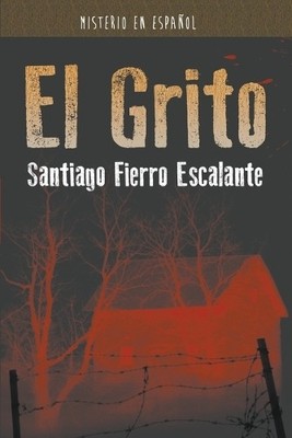 Santiago Fierro Escalante Fierro Escalante, San El Grito (Paperback) (UK IMPORT)
