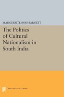 Marguerite Ross Barnett | The Politics Of Cultural Nationalism In South India