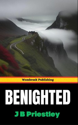 Benighted: A Timeless Tale of Suspense, Survival, and Human Nature