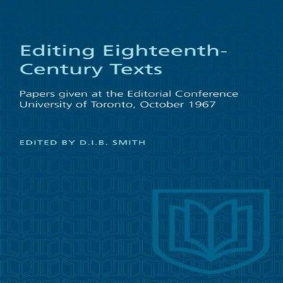 Editing Eighteenth-Century Texts Papers given at the Editorial Co