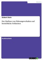 Gisbert Stein | Der Einfluss Von FüHrungsverhalten Auf Betriebliche Fehlzeiten
