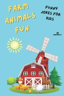 Farm Animals Fun: Fun animals jokes for kids by Jonathan Mercado Paperback Book