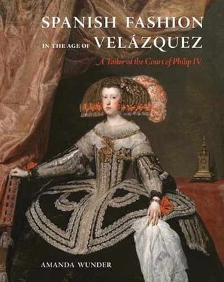 Spanish Fashion in the Age of Velázquez: A - Hardcover, by Wunder Amanda - New