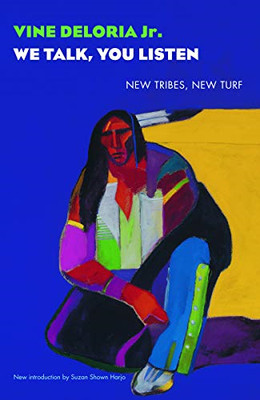 We Talk, You Listen: New Tribes, New Turf - Paperback NEW Deloria, Vine 2007-05-