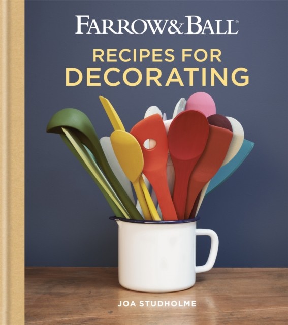 Farrow & Ball Recipes for Decorating by Joa Studholme (Hardback Book)