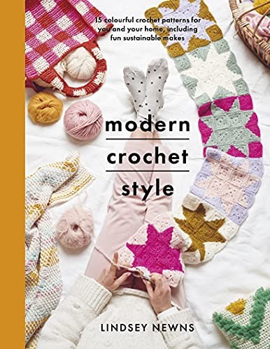 Modern Crochet Style: 15 colourful crochet patterns for your... - Lindsey Newns