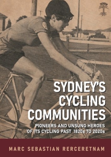 Sydney's Cycling Communities - Pioneers and Unsung Heroes of its Cycling Past