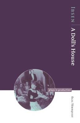 Ibsen: A Doll's House (Plays in Production) by Tornquist Paperback / softback