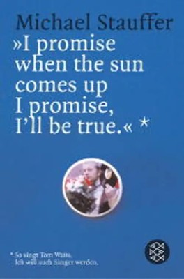 I promise when the Sun comes up I promise I'll be true
